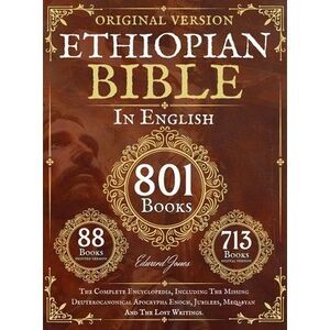 Complete Ethiopian Bible in English - Original Version - 88 Books -- Edward Jone
